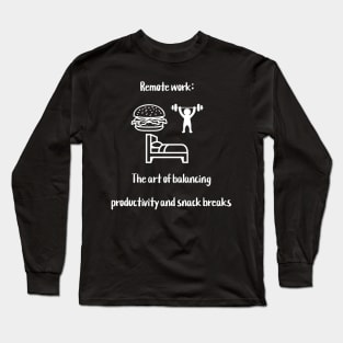 Remote work: The art of balancing productivity and snack breaks Long Sleeve T-Shirt